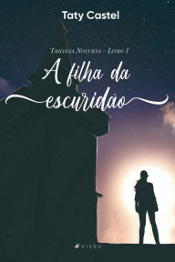 Title: A filha da escuridão, Author: Taty Castel