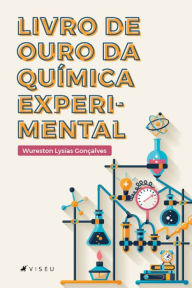 Title: Livro de ouro da química experimental, Author: Wureston Lysias Gonçalves