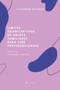 Title: Limites quantitativos de uniões familiares para fins previdenciários, Author: Cleverson Nolacio
