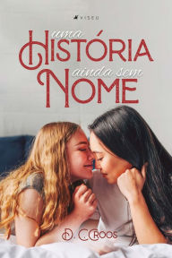 Title: Uma História Ainda Sem Nome, Author: D. C. Croos