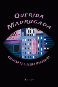 Title: Querida Madrugada, Author: Giuliano de Oliveira Mangueira