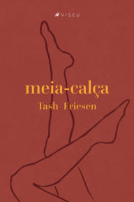 Title: Meia-calça, Author: Tash Friesen