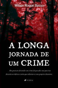 Title: A longa jornada de um crime, Author: Wilson Roque Basso