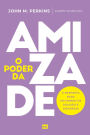 O poder da amizade: A resposta para um mundo de solidão e discórdia