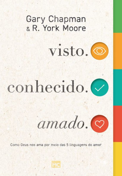 visto. conhecido. amado.: Como Deus nos ama por meio das 5 linguagens do amor