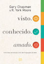 visto. conhecido. amado.: Como Deus nos ama por meio das 5 linguagens do amor