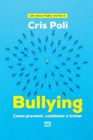 Title: Bullying: Como prevenir, combater e tratar, Author: Cris Poli
