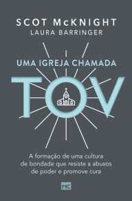 Title: Uma igreja chamada tov: A formaÃ¯Â¿Â½Ã¯Â¿Â½o de uma cultura de bondade que resiste a abusos de poder e promove cura, Author: Scot McKnight