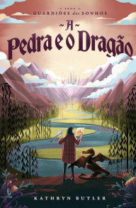 Title: A Pedra e o Dragï¿½o (Saga Guardiï¿½es dos Sonhos), Author: Kathryn Butler