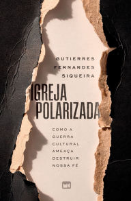 Title: Igreja polarizada, Author: Gutierres Fernandes Siqueira