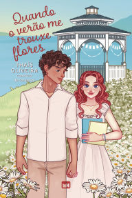 Title: Quando o verão me trouxe flores, Author: Thaís Oliveira