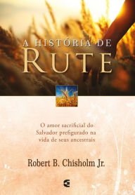 Title: A história de Rute, Author: Robert B. Chisholm Jr.