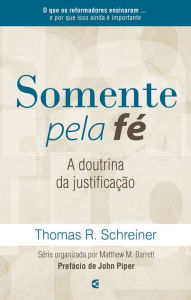 Title: Somente pela fé, Author: Thomas R. Schreiner