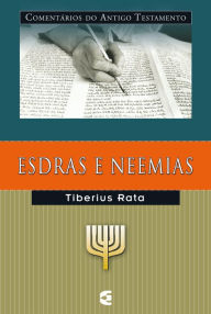 Title: Comentários do Antigo Testamento - Esdras e Neemias, Author: Tiberius Rata