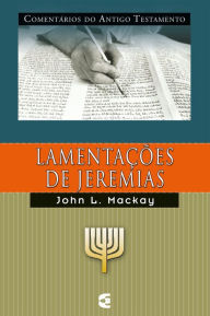 Title: Comentários do Antigo Testamento - Lamentações, Author: John Mackay