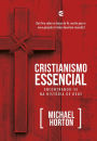 Cristianismo essencial: Encontrando-se na história de Deus