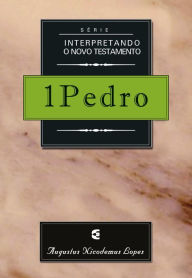 Title: Série interpretando o Novo Testamento: 1Pedro, Author: Augustus Nicodemus Lopes