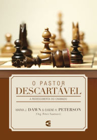 Title: O pastor descartável: A redescoberta do chamado, Author: Marva J. Dawn