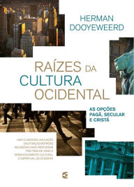 Title: Raízes da cultura ocidental, Author: Herman Dooyeweerd