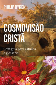 Title: Cosmovisão cristã, Author: Philip Graham Ryken