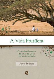 Title: A vida frutífera, Author: Jerry Bridges