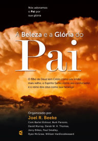 Title: A beleza e a Glória do Pai, Author: Joel R. Beeke