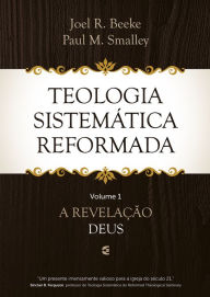 Title: Teologia Sistemática Reformada - Volume 1: A revelação de Deus, Author: Joel R. Beeke