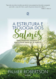 Title: A estrutura e teologia dos Salmos, Author: O. Palmer Robertson