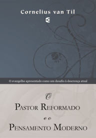 Title: O pastor reformado e o pensamento moderno, Author: Cornelius Van Til