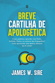 Title: Breve Cartilha de Apologética, Author: James W. Sire