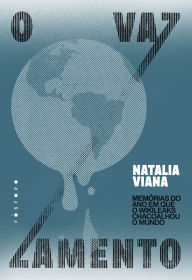 Title: O vazamento: memórias do ano em que o WikiLeaks chacoalhou o mundo, Author: Natalia Viana
