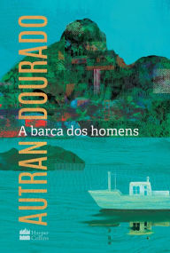Title: A barca dos homens, Author: Autran Dourado