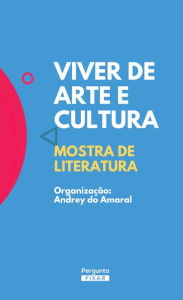 Title: Viver de arte e cultura: Mostra de Literatura, Author: Andrey do Amaral