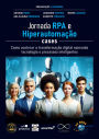 Jornada RPA e Hiperautomação Cases: Como acelerar a transformação digital somando tecnologia e processos inteligentes