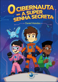 Title: O Cibernauta em A Super Senha Secreta, Author: Daniel Meirelles