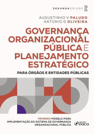 Title: Governança Organizacional Pública e Planejamento Estratégico: para órgãos e entidades públicas, Author: Augustinho V Paludo