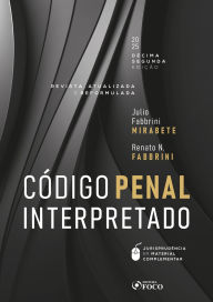 Title: Código Penal Interpretado - Revista, Atualizada e Reformulada - 12ª Ed - 2025, Author: Julio Fabbrini Mirabete