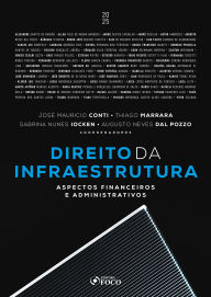 Title: DIREITO DA INFRAESTRUTURA - 1ª Ed - 2025: aspectos financeiros e administrativos, Author: José Mauricio Conti