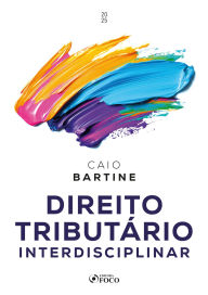 Title: Direito Tributário Interdisciplinar - 1ª Ed - 2025, Author: Caio Bartine
