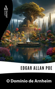 Title: O Domínio de Arnheim, Author: Edgar Allan Poe