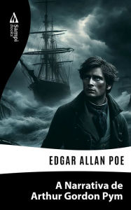 Title: A Narrativa de Arthur Gordon Pym, Author: Edgar Allan Poe
