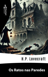 Title: Os Ratos nas Paredes, Author: H. P. Lovecraft