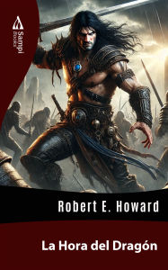 Title: La Hora Del Dragón, Author: Robert E. Howard