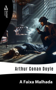 Title: A Faixa Malhada, Author: Arthur Conan Doyle