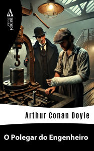 Title: O Polegar do Engenheiro, Author: Arthur Conan Doyle