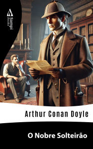 Title: O Nobre Solteirão, Author: Arthur Conan Doyle