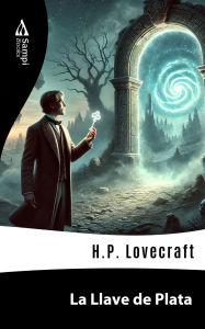 Title: La Llave de Plata, Author: H. P. Lovecraft