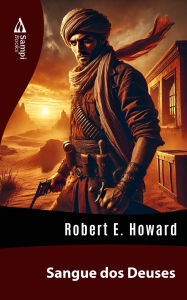 Title: Sangue dos Deuses, Author: Robert E. Howard