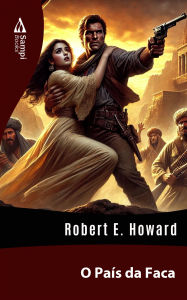 Title: O País da Faca, Author: Robert E. Howard