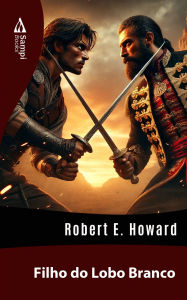 Title: Filho do Lobo Branco, Author: Robert E. Howard